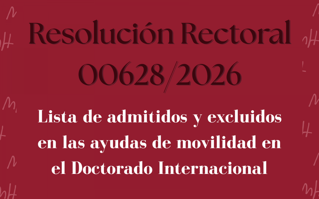 🌍Lista definitiva de admitidos y excluidos de las ayudas de movilidad para el Doctorado Internacional​